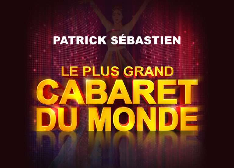 Le Plus Grand Cabaret du monde de Patrick Sébastien